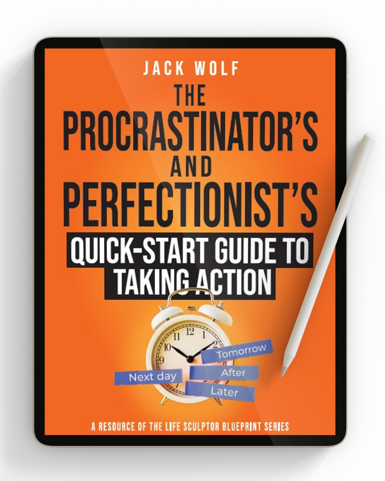 The Procrastinators and Perfectionists Quick-Start Guide to Taking Action