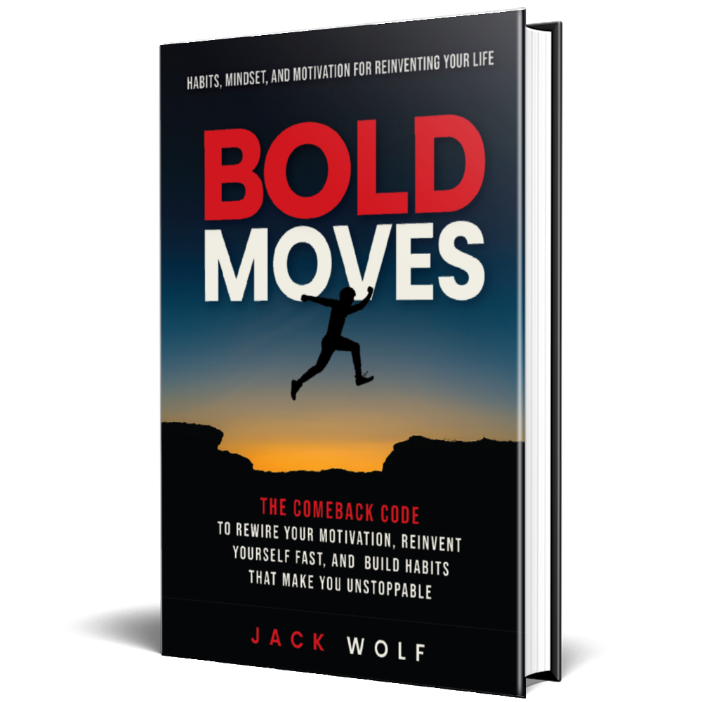 Bold Moves Bold Moves: Habits, Mindset, and Motivation for Reinventing Your Life